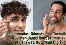 Rekomendasi Skincare Pria Terbaik! 5 Produk untuk Menyiasati Kulit Berminyak dan Berjerawat, Auto Ganteng Bro!
