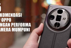 Worth It Dimiliki! 5 Rekomendasi Hp Oppo dengan Performa Kamera Mumpuni, Harga Murah Kualitas Dunia