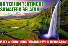 5 Air Terjun Tertinggi di Sumatera Selatan, Permata Wisata Indah Tersembunyi di Tengah Hutan 