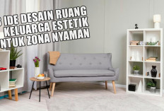 8 Ide Desain Ruang Keluarga Estetik untuk Zona Nyaman yang Bikin Semua Betah di Rumah