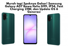Murah tapi Speknya Gahar! Samsung Galaxy A07 Bawa Helio G99, IP54, Fast Charging 25W, dan Update OS 6 Generasi