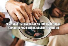 9 Manfaat Melaksanakan Puasa Di Bulan Ramadan 2024 Untuk Kesehatan Tubuh