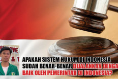 Apakah Sistem Hukum di Indonesia Sudah Benar-benar Dijalankan dengan Baik oleh Pemerintah di Indonesia?