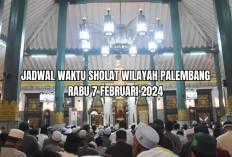 Jadwal Sholat Wilayah Palembang Beserta Niat, Hari Ini Rabu 7 Februari 2024