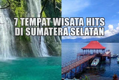 Buruan Para Traveler! 7 Tempat Wisata Hits di Sumatera Selatan Gak Boleh Dilewatkan, Pesonanya Bikin Kagum