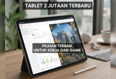 Spesifikasi dan Harga Tablet 2 Jutaan Terbaru, Pilihan Terbaik untuk Kerja dan Game