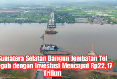 Sumatera Selatan Bangun Jembatan Tol Megah dengan Investasi Mencapai Rp22,17 Triliun: Begini Perkembangannya