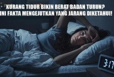 Kurang Tidur Bikin Berat Badan Turun? Ini Fakta Mengejutkan yang Jarang Diketahui!