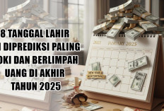 Siap Jadi Sultan Dadakan? 8 Tanggal Lahir Ini Diprediksi Paling Hoki dan Berlimpah Uang di Akhir Tahun 2025