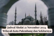 Jadwal Sholat Wilayah Palembang Hari Ini 21 November 2024 Beserta Niat dan Terjemahan