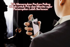 Awas Salah Pilih! Trik Menemukan Parfum Paling Cocok untuk Pria dan Wanita agar Penampilan Lebih Berkesan