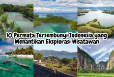 Ini Lho 10 Permata Tersembunyi di Indonesia yang Jarang di Kunjungi Wisatawan