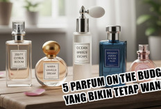 Cocok Buat Dompet Tipis, Ini 5 Parfum On The Budget yang Bikin Tetap Wangi Semerbak