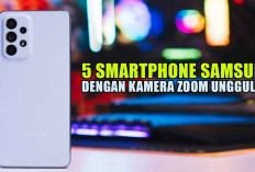 5 Smartphone Samsung dengan Kamera Zoom Unggulan, Hasil Foto yang Stabil dan Detail! 