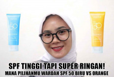 SPF Tinggi Tapi Super Ringan! Mana Pilihanmu Sunscreen Wardah SPF 50 Biru VS Orange