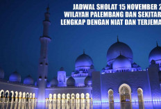 Jadwal Sholat 15 November 2024 Wilayah Palembang dan Sekitarnya, Lengkap dengan Niat dan Terjemahan