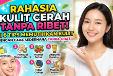Rahasia Kulit Cerah Tanpa Ribet! Ini 6 Tips Memutihkan Kulit dengan Cara Sederhana Tanpa Obat