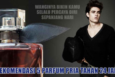 Rekomendasi 5 Parfum Pria Tahan 24 Jam, Wanginya Bikin Kamu Percaya Diri Sepanjang Hari, Mana Pilihanmu!