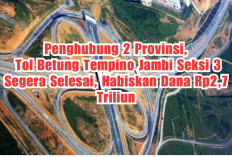 Habiskan Dana Rp2,7 T, Tol Betung Tempino Jambi Seksi 3 Segera Selesai, Hubungkan Sumatera Selatan dan Jambi
