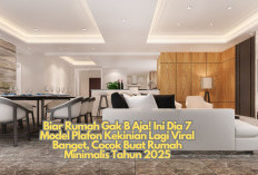 Biar Rumah Gak B Aja! Ini Dia 7 Model Plafon Kekinian Lagi Viral Banget, Cocok Buat Rumah Minimalis Tahun 2025