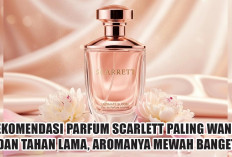Sekali Semprot Langsung Nempel! Rekomendasi Parfum Scarlett Paling Wangi dan Tahan Lama, Aromanya Mewah Banget