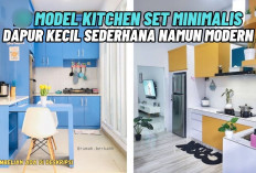 6 Model Kitchen Set Minimalis Modern 2025, Solusi Dapur Elegan dan Nyaman yang Bikin Masak Jadi Healing!