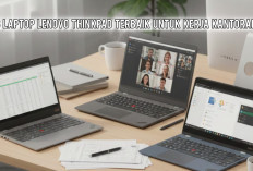 3 Laptop Lenovo ThinkPad Terbaik untuk Kerja Kantoran, Multitasking Tanpa Hambatan
