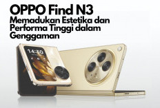 Mengguncang Pasar Smartphone Lipat: Inovasi Cemerlang dari OPPO Find N3, Ini Spesifikasi Lengkapnya