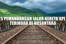 Jejaknya Bikin Takjub! 5 Pemandagan Jalur Kereta Api Terindah di Nusantara