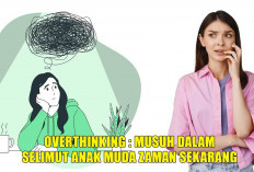 Bukan Sekadar Keluhan Emosional Sesaat! Mahasiswa Universitas Andalas Sebut Overthinking Musuh Dalam Selimut
