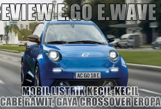 Review E.go E.wave X: Mobil Listrik Kecil-Kecil Cabe Rawit, Gaya Crossover Eropa, Siap Ngegas di Jalanan Kota!