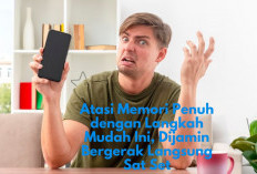 Jangan Biarkan HP Kamu Lemot! Atasi Memori Penuh dengan 3 Langkah Mudah Ini, Dijamin Bergerak Langsung Sat Set