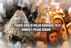 5 Tradisi Unik Di Bulan Ramadan 2024, Nomor 4 Paling Heboh!