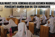 Mulai Maret 2024, Kemenag Gelar Asesmen Madrasah Pengganti UAMBN dan UN, Cek Jadwalnya