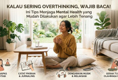 Kalau Sering Overthinking, Wajib Baca! Ini Tips Menjaga Mental Health yang Mudah Dilakukan agar Lebih Tenang