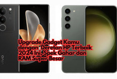 Upgrade Gadget Kamu dengan 5 HP Terbaik 2024 Ini, Spek Gahar dan RAM Super Besar, Mana Pilihanmu?