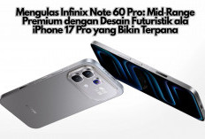 Mengulas Infinix Note 60 Pro: Mid‑Range Premium dengan Desain Futuristik ala iPhone 17 Pro yang Bikin Terpana