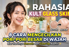Rahasia Kulit Glass Skin! 8 Cara Mengecilkan Pori-pori Besar di Wajah Biar Hasilnya Smooth dan Glow Up Alami