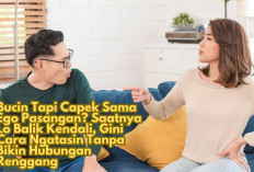 Bucin Tapi Capek Sama Ego Pasangan? Saatnya Lo Balik Kendali, Gini Cara Ngatasin Tanpa Bikin Hubungan Renggang