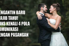 Pengantin Baru Wajib Tahu! Yuks Kenali 4 Pola Komunikasi dengan Pasangan