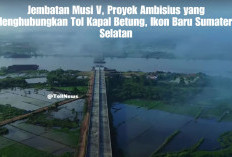 Kabar Terkini Jembatan Musi V, Proyek Ambisius yang Menghubungkan Tol Kapal Betung, Ikon Baru Sumatera Selatan