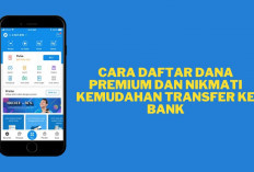 Cara Daftar DANA Premium dan Nikmati Kemudahan Transfer ke Bank!