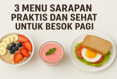 3 Menu Sarapan Praktis dan Sehat untuk Besok Pagi