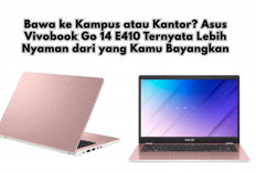 Bawa ke Kampus atau Kantor? Asus Vivobook Go 14 E410 Ternyata Lebih Nyaman dari yang Kamu Bayangkan