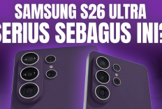Samsung S26 Ultra 2026 Bakal Rilis di Tanggal Ini: Performa Monster, Kamera Raksasa dan Fitur Canggih