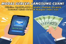 Modal Gercep, Langsung Cuan! Klaim Rp175.000 Saldo DANA Gratis Lewat Link DANA Kaget Hari Ini