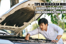 Tips Memanaskan Mobil, Seberapa Sering dan Berapa Lama Sebaiknya? Yuks Simak