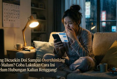 Sering Dicuekin Doi Sampai Overthinking Tiap Malam? Coba Lakukan 5 Cara Ini Sebelum Hubungan Kalian Renggang!