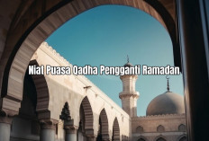 Jangan Lupa Puasa Qadha, Ramadan 2024 Sebentar Lagi! Cek Niat dan Tata Caranya