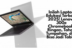 Inilah Laptop Edukasi Terbaik 2025! Lenovo 300e Chromebook, Ringan, Tahan Tumpahan, dan Bisa Jadi Tablet